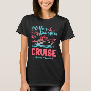 Mother Daughter Cruise Gift For Vacation Trip  T-Shirt