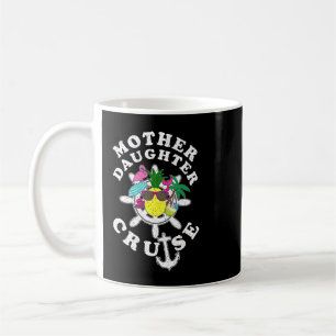 Mother Daughter Cruise Girls Trip Family Trip Funn Coffee Mug