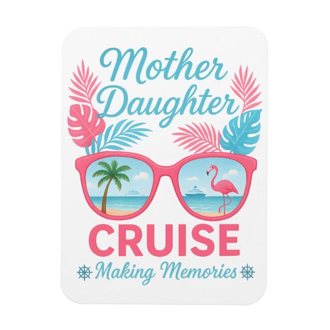 Mother Daughter Cruise Making Memories Trip Magnet (Vertical)