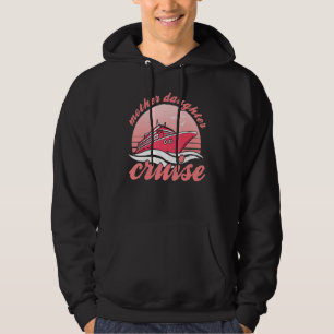 Mother Daughter Cruise Sailing Vacation Cute Famil Hoodie