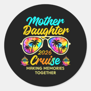 Mother Daughter Cruise Trip 2026 Making Memories Classic Round Sticker