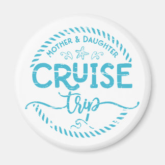 Mother Daughter Cruise Trip  Magnet