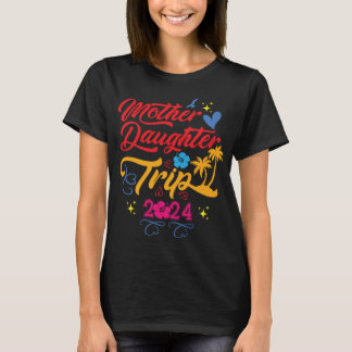 Mother Daughter Trip 2024 Summer Family Matching  T-Shirt