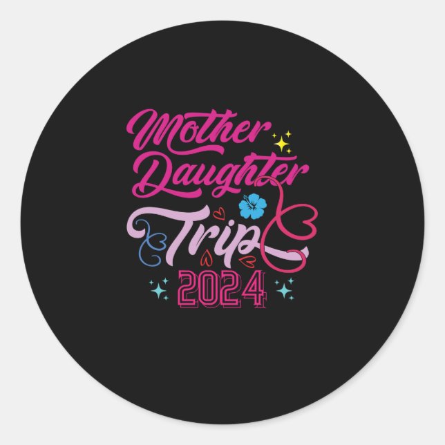 Mother Daughter Trip 2024 Weekend Vacation Mum Classic Round Sticker (Front)