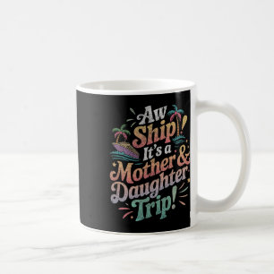 Mother Daughter Trip 2025 Cruise Vacation Mom Matc Coffee Mug