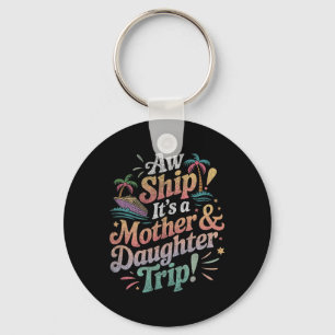 Mother Daughter Trip 2025 Cruise Vacation Mom Matc Key Ring