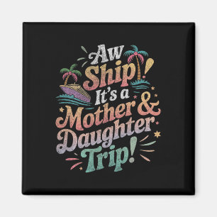 Mother Daughter Trip 2025 Cruise Vacation Mom Matc Magnet