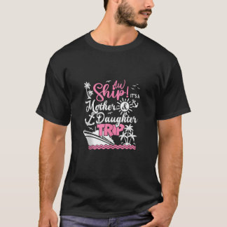 Mother Daughter Trip 2025 Cruise Vacation Mum Matc T-Shirt