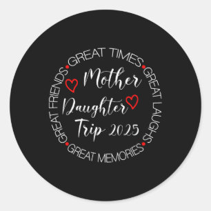 Mother Daughter Trip 2025 Family Vacation Mum Matc Classic Round Sticker