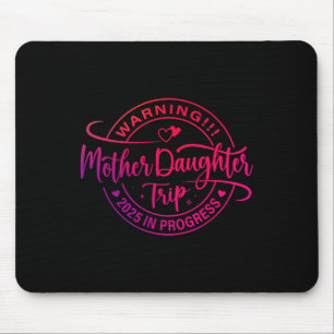 Mother Daughter Trip 2025 Mum Daughter Vacation Tr Mouse Pad