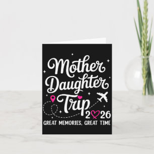 Mother Daughter Trip 2026 Great Memories Mum Card