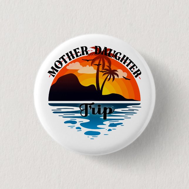Mother Daughter Trip  3 Cm Round Badge (Front)
