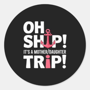 Mother Daughter Trip Cruise Vacation Anchor  Classic Round Sticker
