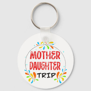 Mother Daughter Trip, Family Getaway Colourful Key Ring