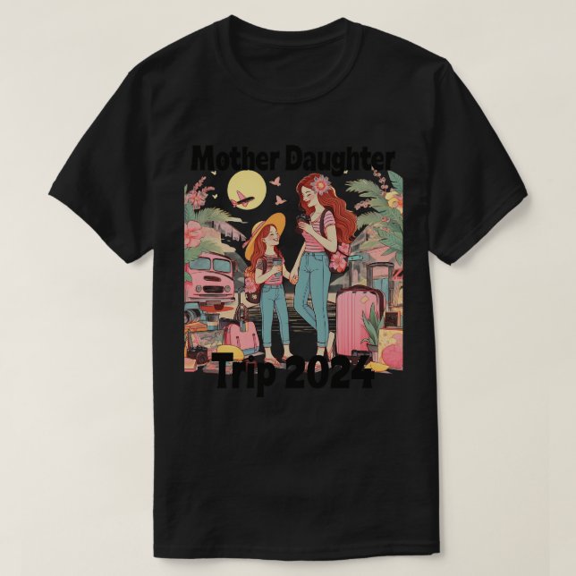 Mother Daughter Trip Family Reunion Summer Vacatio T-Shirt (Design Front)