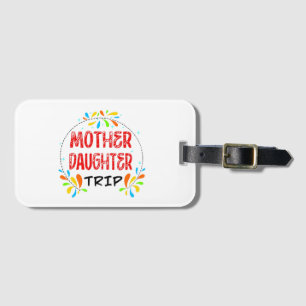 Mother Daughter Trip, Mum Daughter Vacation Luggage Tag