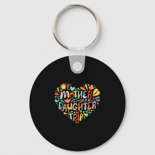 Mother Daughter Trip Weekend Vacation Mom Daughter Key Ring