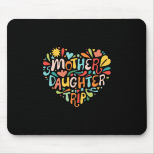 Mother Daughter Trip Weekend Vacation Mom Daughter Mouse Pad