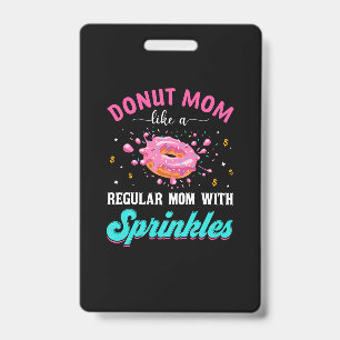 Mother Donut Mom Like A Regular Mom With Sprinkles ID Badge