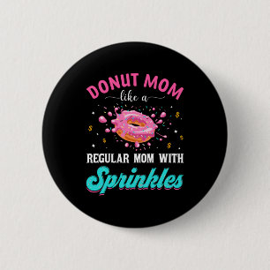 Mother Doughnut Mum Like A Regular Mum With Sprink 6 Cm Round Badge