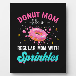 Mother Doughnut Mum Like A Regular Mum With Sprink Plaque