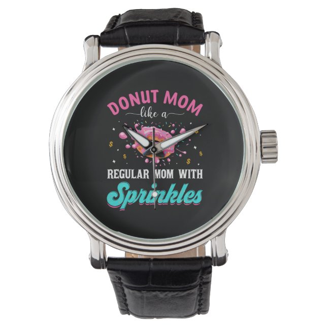 Mother Doughnut Mum Like A Regular Mum With Sprink Watch (Front)