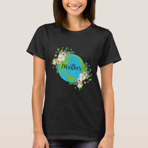 Mother Earth Flower Environmental Protection Natur T-Shirt