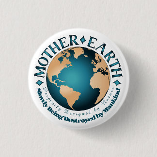 MOTHER EARTH Perfectly Designed by Nature 3 Cm Round Badge