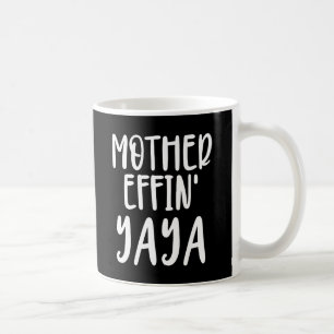 mother effin' Yaya grandma Yaya Gifts Coffee Mug