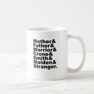 Mother & Father & Warrior & Crone & Smith & Maiden Coffee Mug