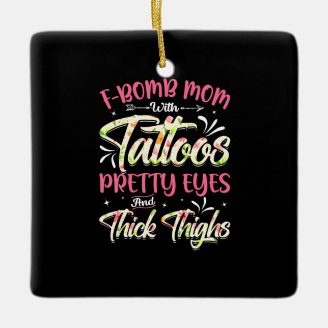 Mother Florals F-Bomb Mum With Tattoos Birthday Ceramic Ornament (Front)