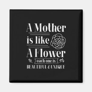 Mother Gift A Mother Is Like A Flower Magnet