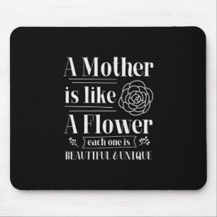Mother Gift A Mother Is Like A Flower Mouse Pad