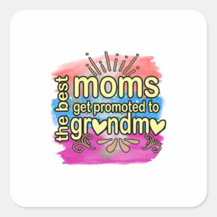 Mother Gift Best Moms Get Promoted To Grandma Square Sticker