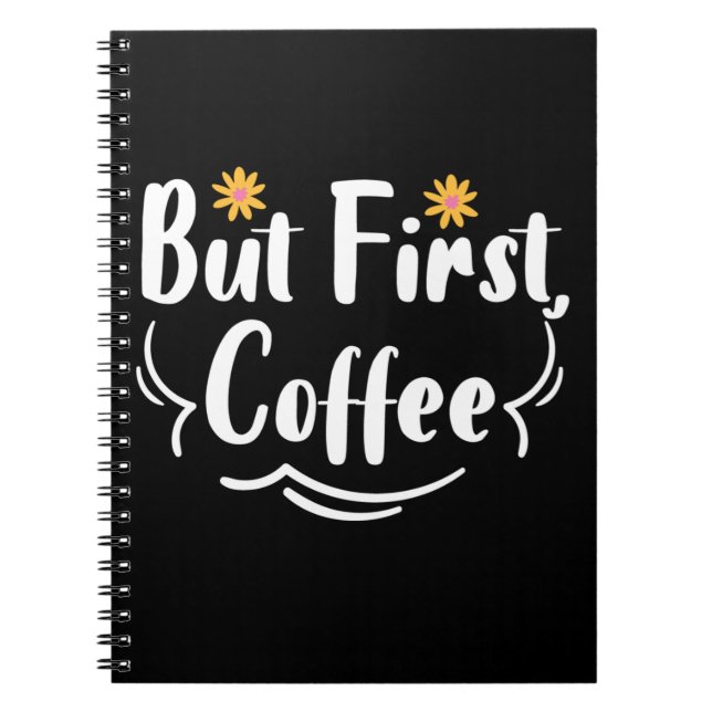 Mother Gift But First Coffee Notebook (Front)
