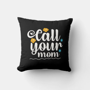 Mother Gift Call Your Mom Cushion