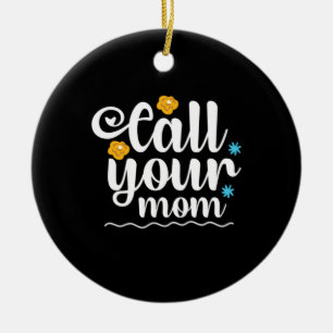 Mother Gift Call Your Mum Ceramic Ornament