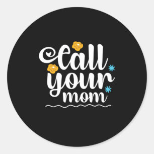 Mother Gift Call Your Mum Classic Round Sticker