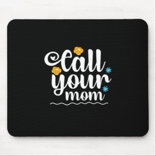 Mother Gift Call Your Mum Mouse Pad