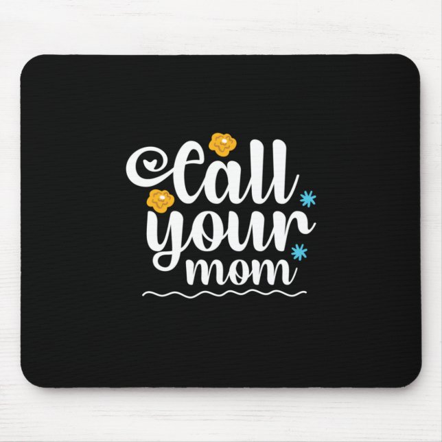 Mother Gift Call Your Mum Mouse Pad (Front)