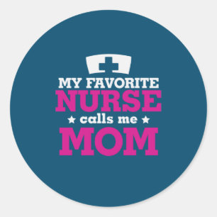 Mother Gift Favorite Nurse Calls Me Mom Classic Round Sticker