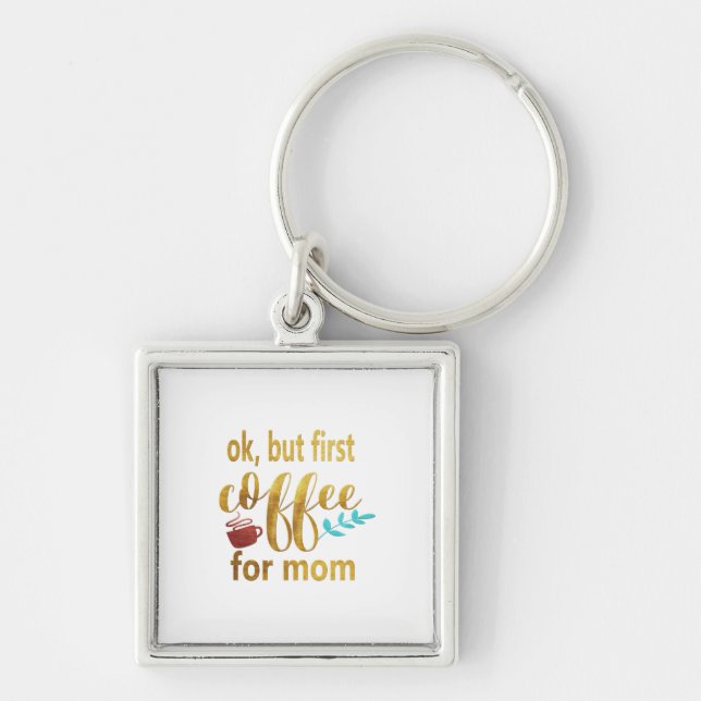 Mother Gift First Coffee For Mum Key Ring (Front)