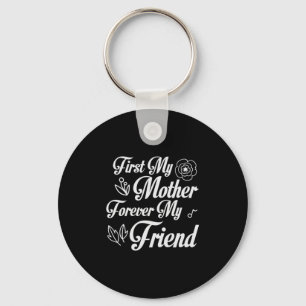 Mother Gift First My Mother Forever My Friend Key Ring