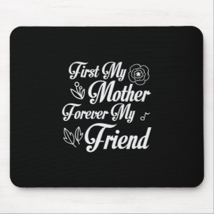 Mother Gift First My Mother Forever My Friend Mouse Pad
