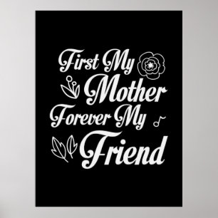 Mother Gift First My Mother Forever My Friend Poster
