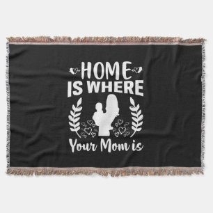 Mother Gift Home Is Where Your Mum Is Throw Blanket