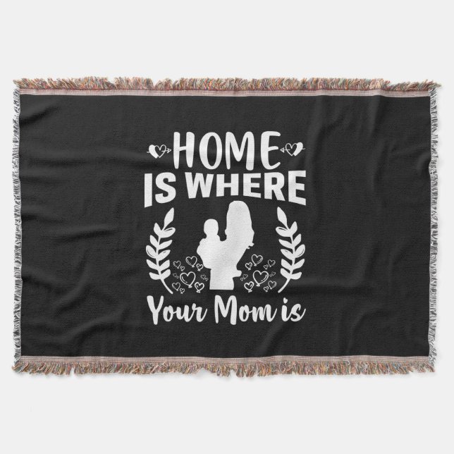 Mother Gift Home Is Where Your Mum Is Throw Blanket (Front)