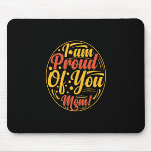 Mother Gift I Am Proud Of You Mouse Pad