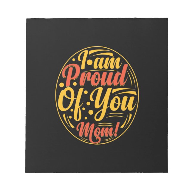 Mother Gift I Am Proud Of You Notepad (Front)