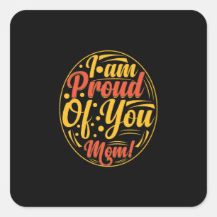 Mother Gift I Am Proud Of You Square Sticker